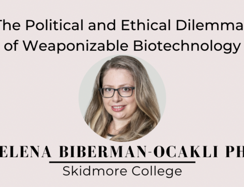 The Political and Ethical Dilemmas of Weaponizable Biotechnology