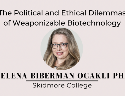 The Political and Ethical Dilemmas of Weaponizable Biotechnology